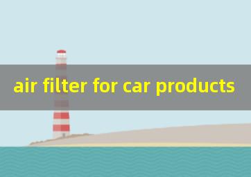 air filter for car products